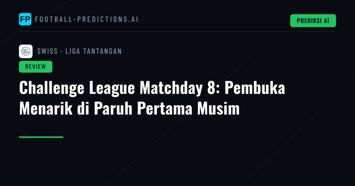 Challenge League Matchday 8: Pembuka Menarik di Paruh Pertama Musim