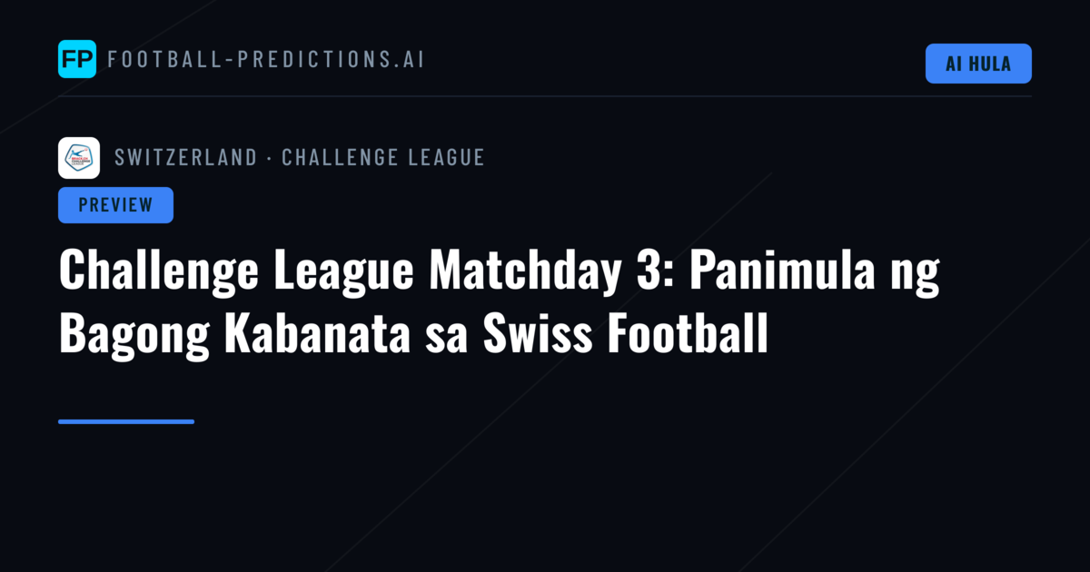 Challenge League Matchday 3: Panimula ng Bagong Kabanata sa Swiss Football