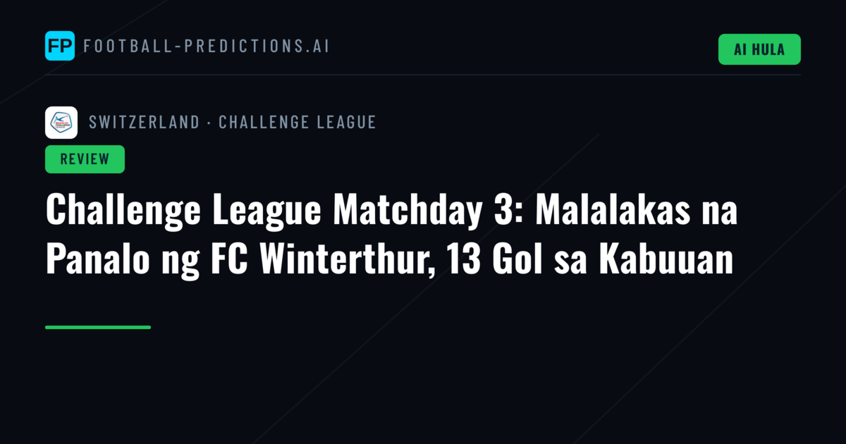 Challenge League Matchday 3: Malalakas na Panalo ng FC Winterthur, 13 Gol sa Kabuuan