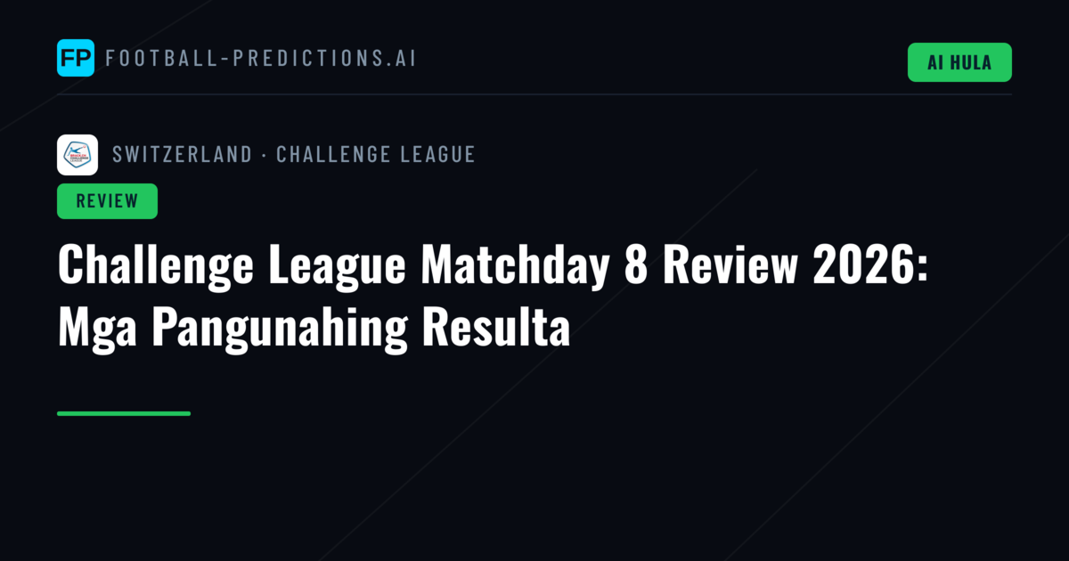 Challenge League Matchday 8 Review 2026: Mga Pangunahing Resulta
