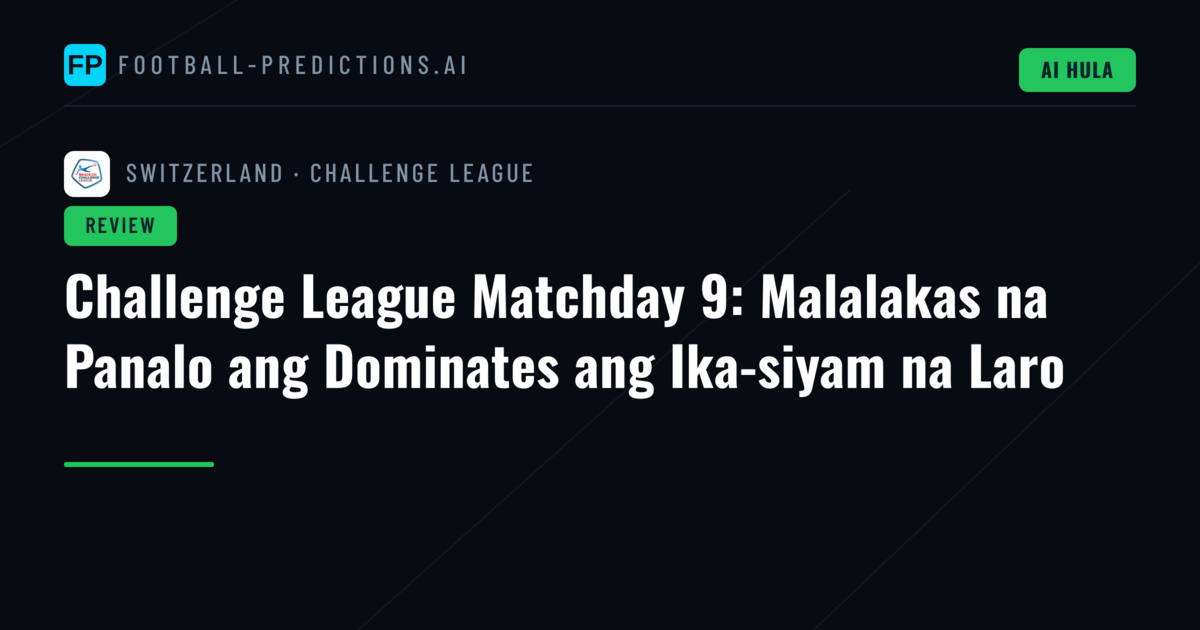 Challenge League Matchday 9: Malalakas na Panalo ang Dominates ang Ika-siyam na Laro