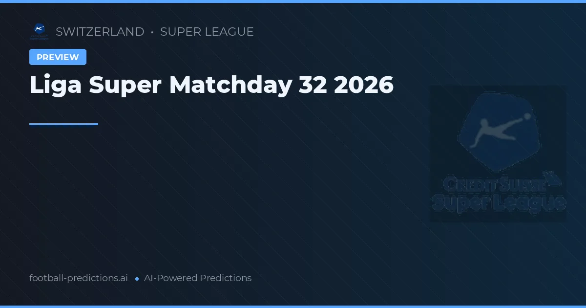 Liga Super Matchday 32 2026