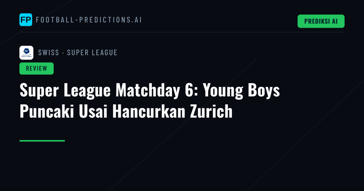 Super League Matchday 6: Young Boys Puncaki Usai Hancurkan Zurich