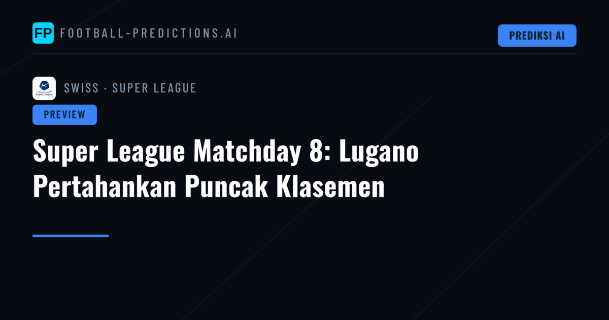 Super League Matchday 8: Lugano Pertahankan Puncak Klasemen
