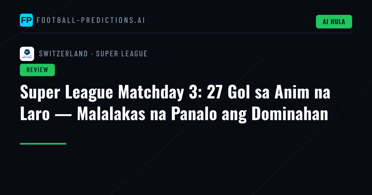 Super League Matchday 3: 27 Gol sa Anim na Laro — Malalakas na Panalo ang Dominahan