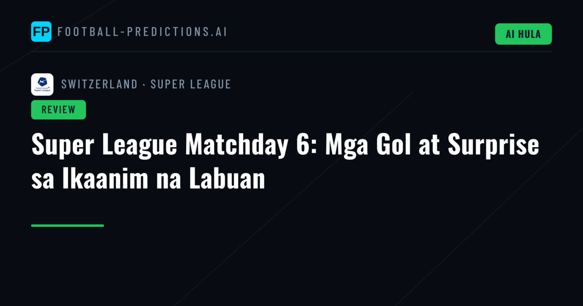 Super League Matchday 6: Mga Gol at Surprise sa Ikaanim na Labuan