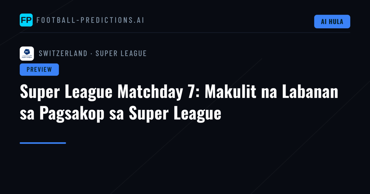 Super League Matchday 7: Makulit na Labanan sa Pagsakop sa Super League
