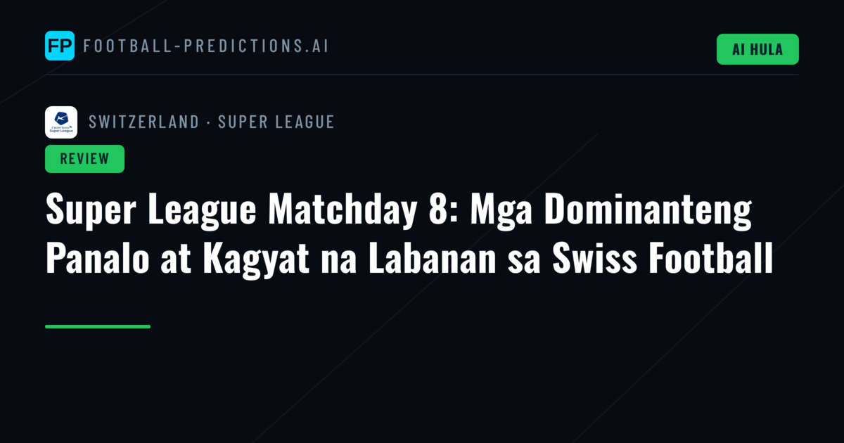 Super League Matchday 8: Mga Dominanteng Panalo at Kagyat na Labanan sa Swiss Football