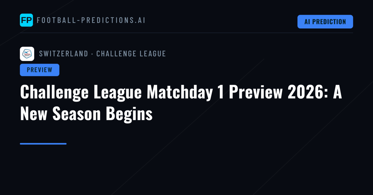 Challenge League Matchday 1 Preview 2026: A New Season Begins
