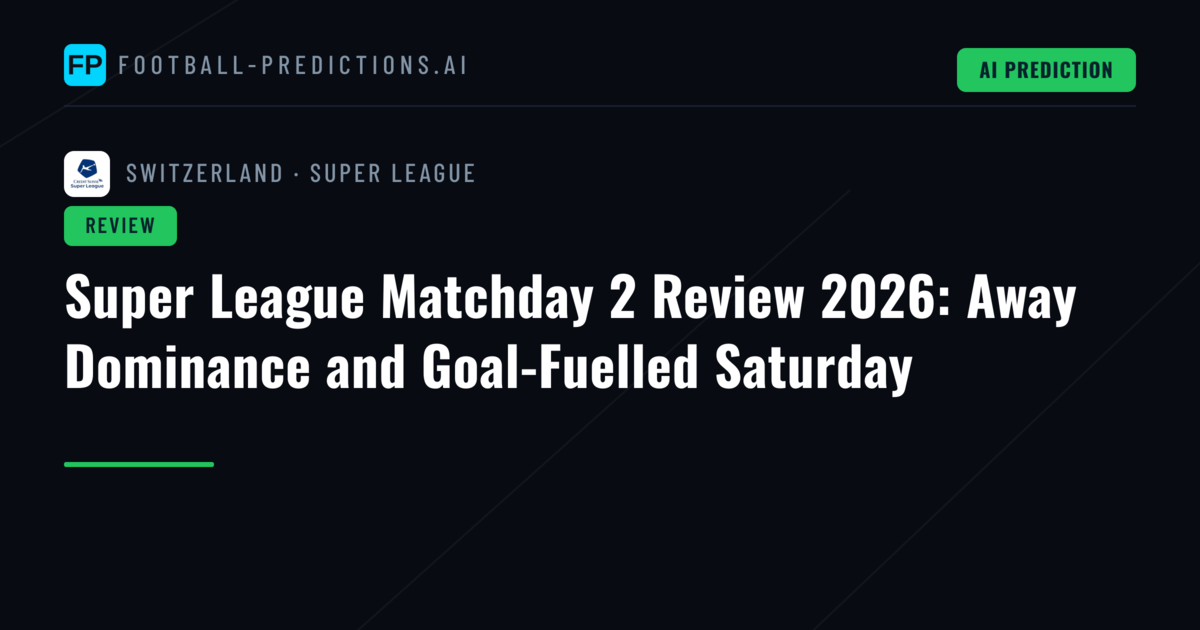 Super League Matchday 2 Review 2026: Away Dominance and Goal-Fuelled Saturday