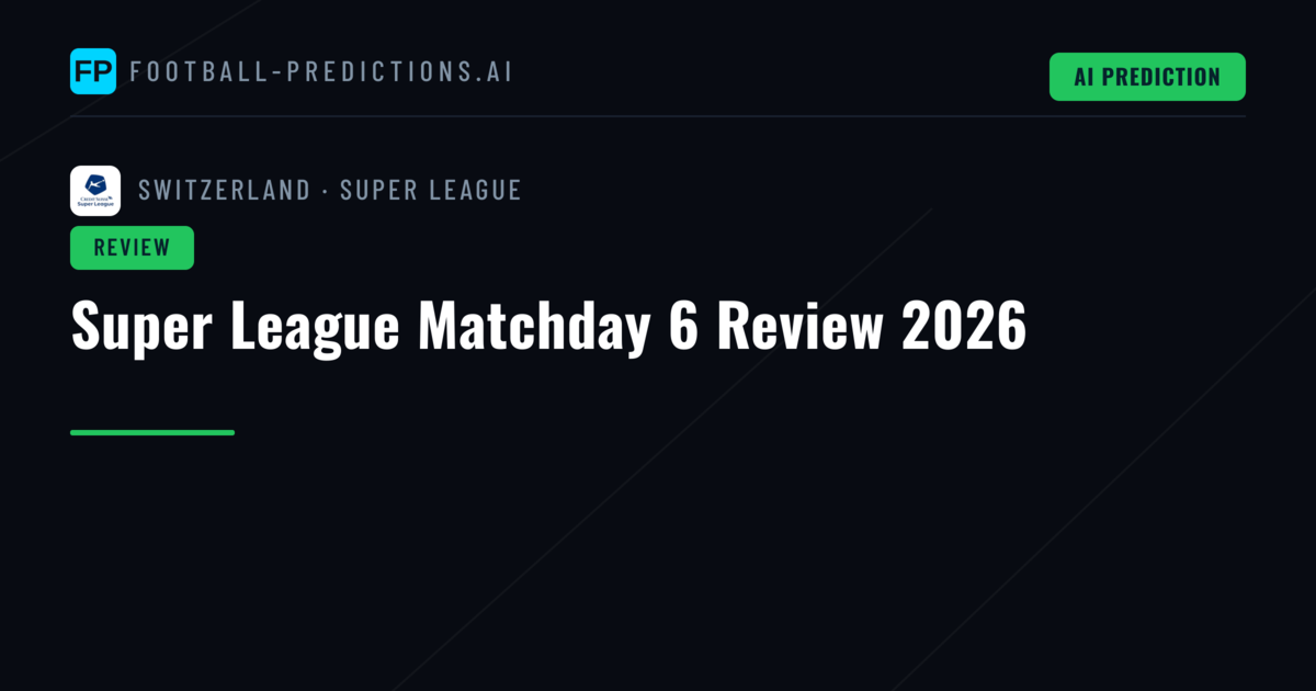 Super League Matchday 6 Review 2026