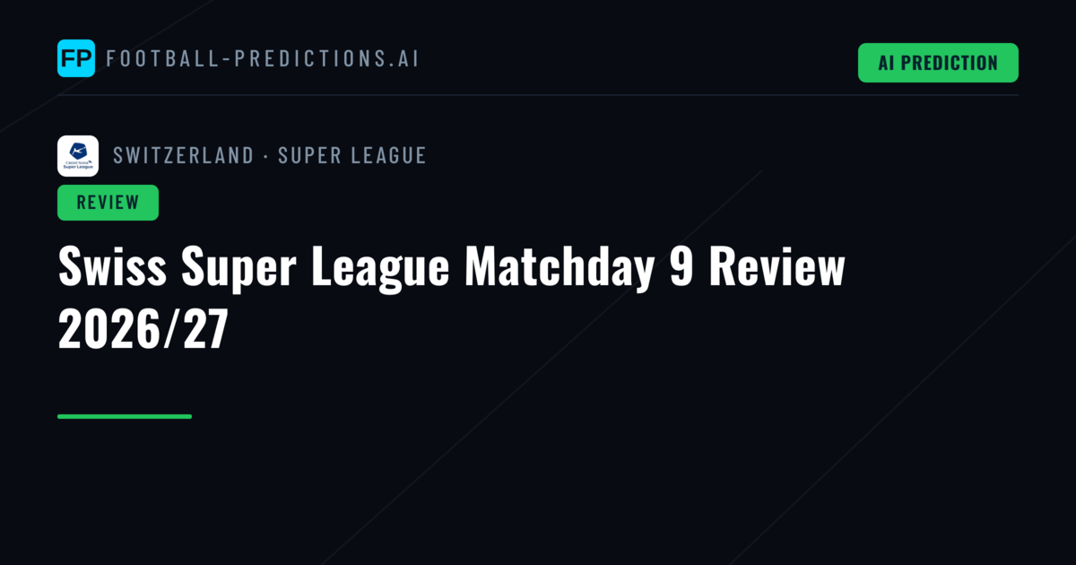 Swiss Super League Matchday 9 Review 2026/27