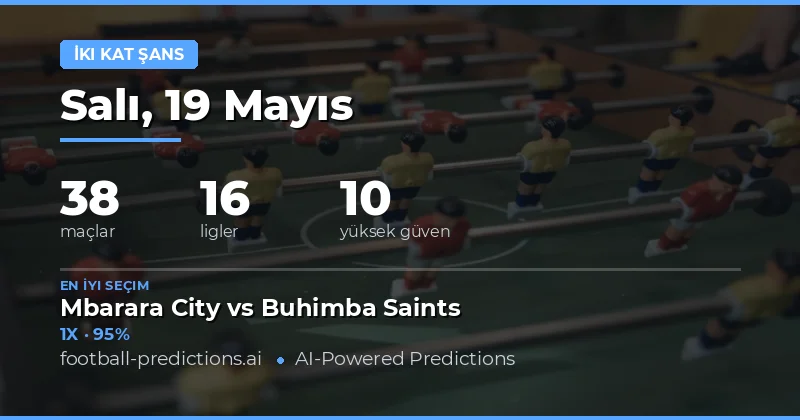 19 Mayıs 2026 Maçları İçin Stratejik Double Chance Yorumları