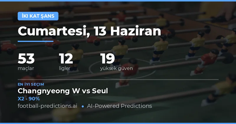 Çifte Şans Bahislerinde Güvenli Seçenekler: 13 Haziran 2026 Analizi