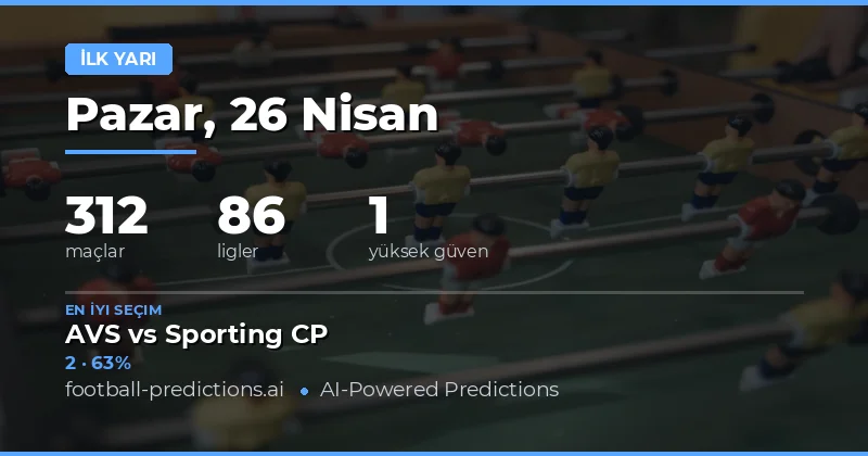 26 Nisan 2026 Yarı Zaman Sonucu Tahminleri ve Maç Analizleri