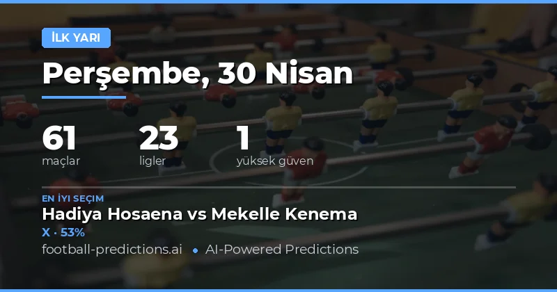 30 Nisan 2026 İlk Yarı Sonucu Analizi