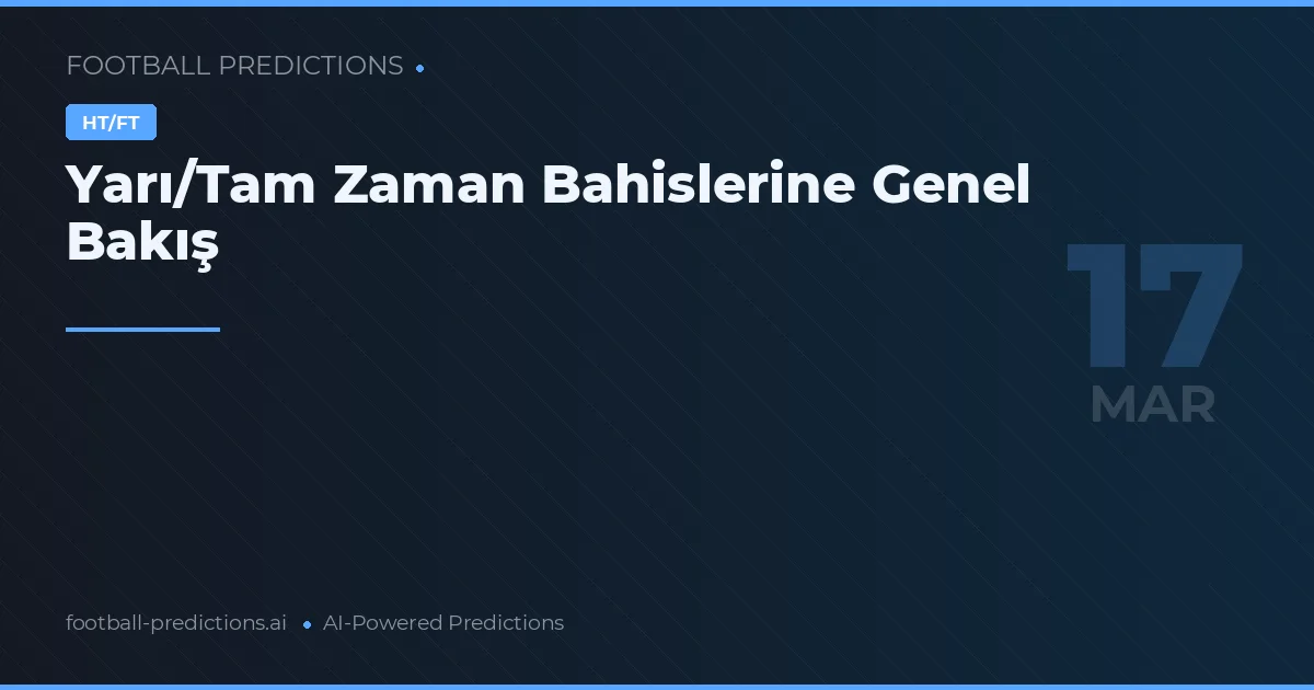 Yarı/Tam Zaman Bahislerine Genel Bakış