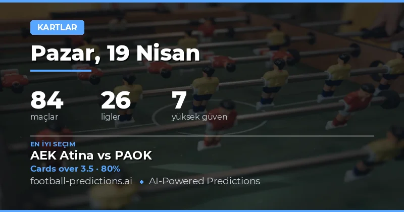 19 Nisan 2026 Maçlarında Kart Tahminleri