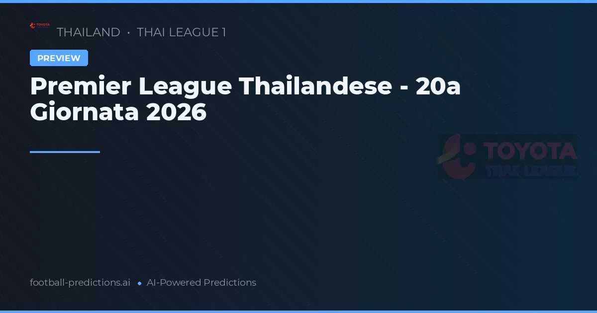 Premier League Thailandese - 20a Giornata 2026