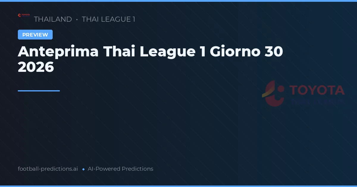 Anteprima Thai League 1 Giorno 30 2026