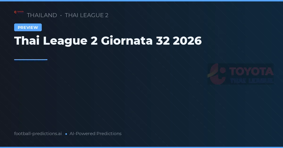 Thai League 2 Giornata 32 2026