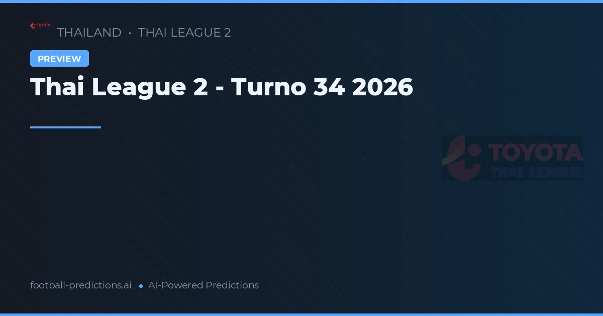 Thai League 2 - Turno 34 2026