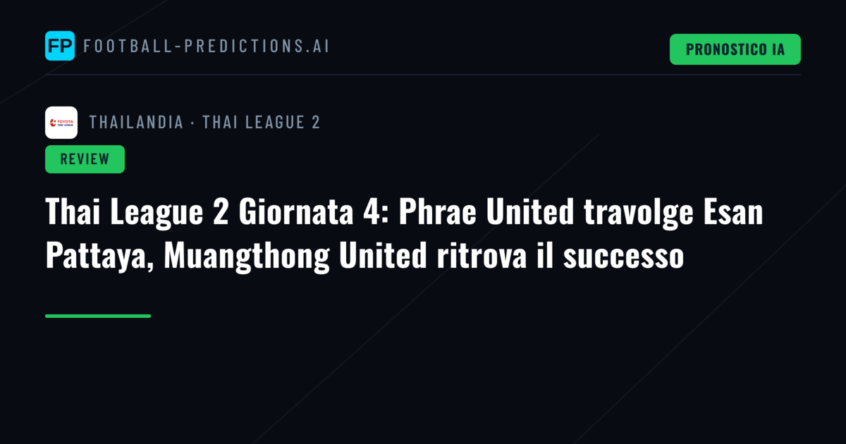 Thai League 2 Giornata 4: Phrae United travolge Esan Pattaya, Muangthong United ritrova il successo