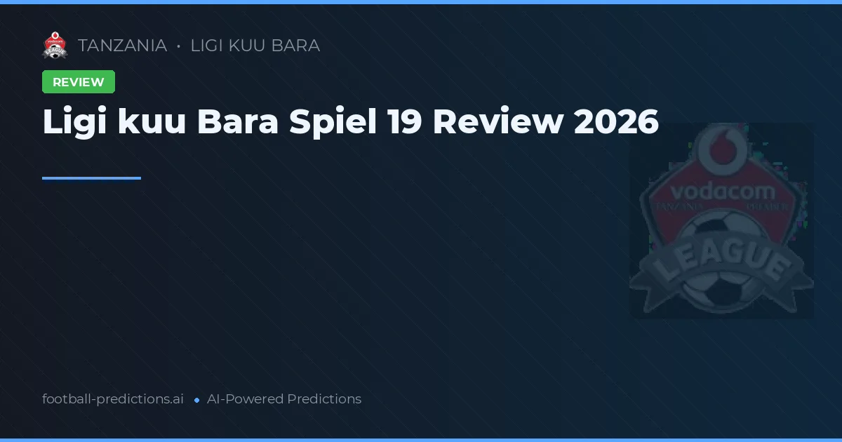 Ligi kuu Bara Spiel 19 Review 2026