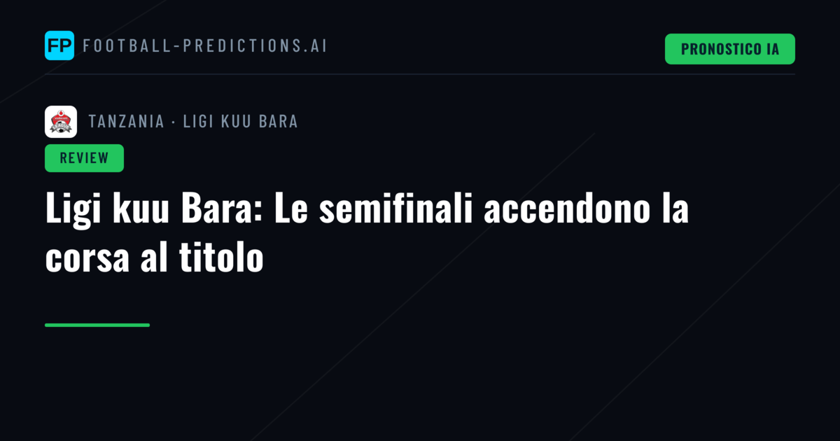 Ligi kuu Bara: Le semifinali accendono la corsa al titolo