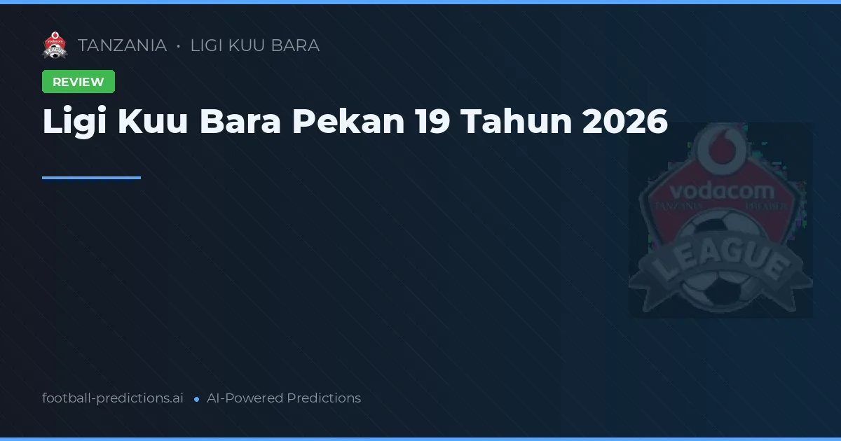 Ligi Kuu Bara Pekan 19 Tahun 2026