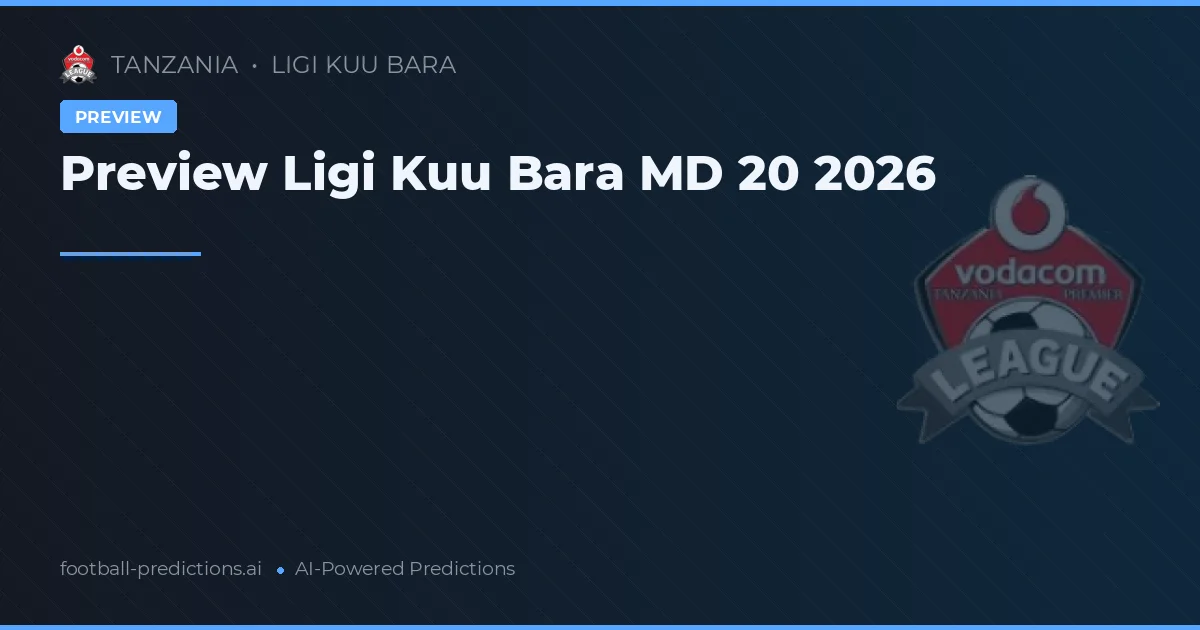 Preview Ligi Kuu Bara MD 20 2026
