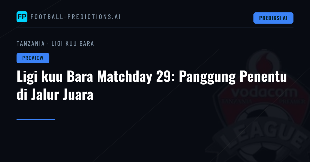 Ligi kuu Bara Matchday 29: Panggung Penentu di Jalur Juara