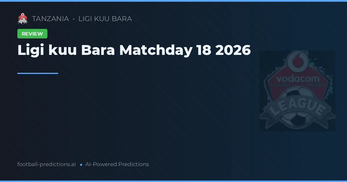 Ligi kuu Bara Matchday 18 2026