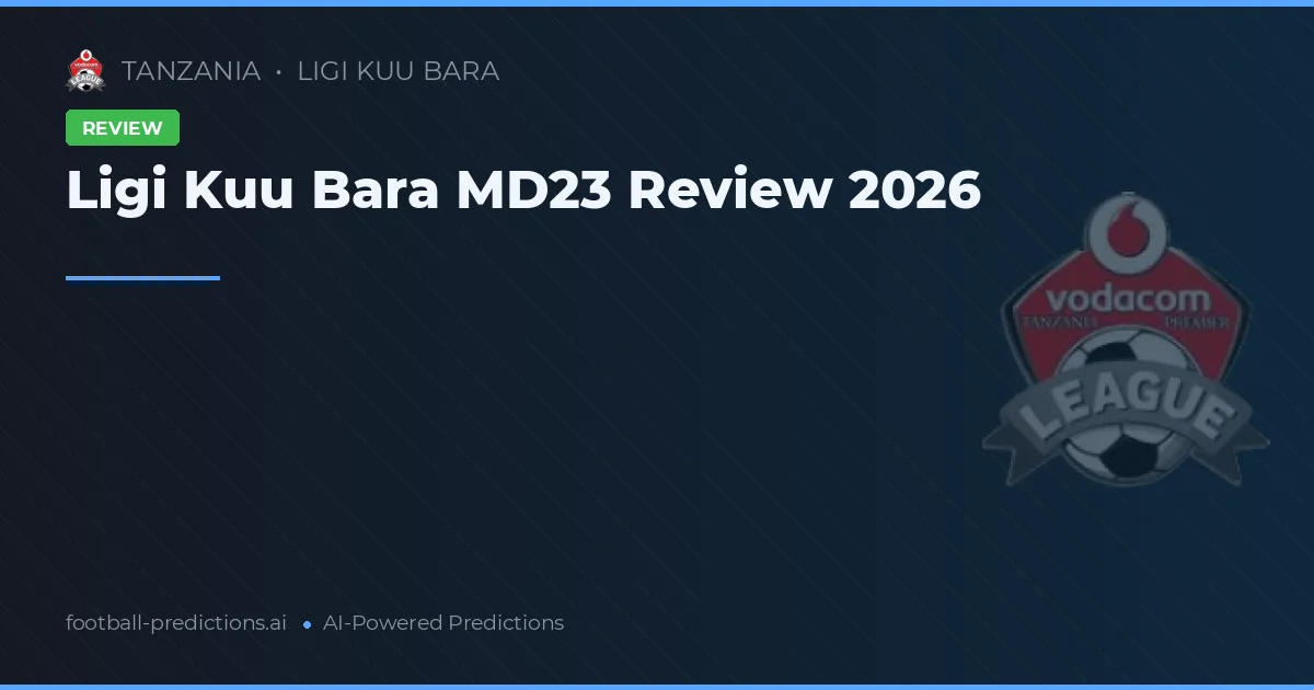 Ligi Kuu Bara MD23 Review 2026