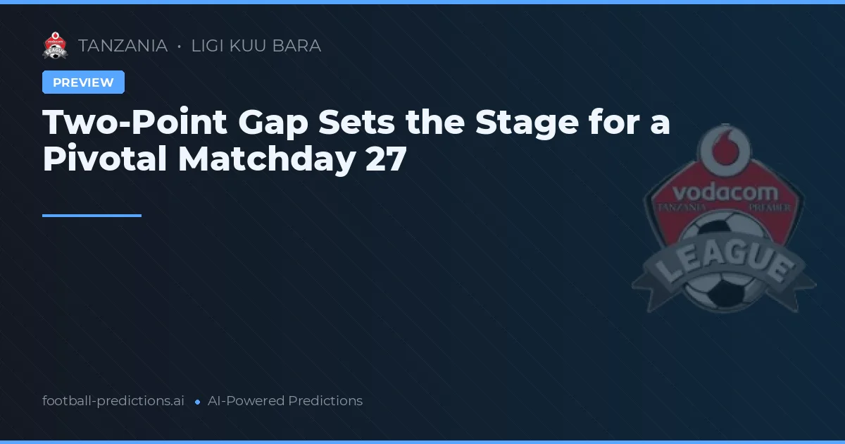 Two-Point Gap Sets the Stage for a Pivotal Matchday 27