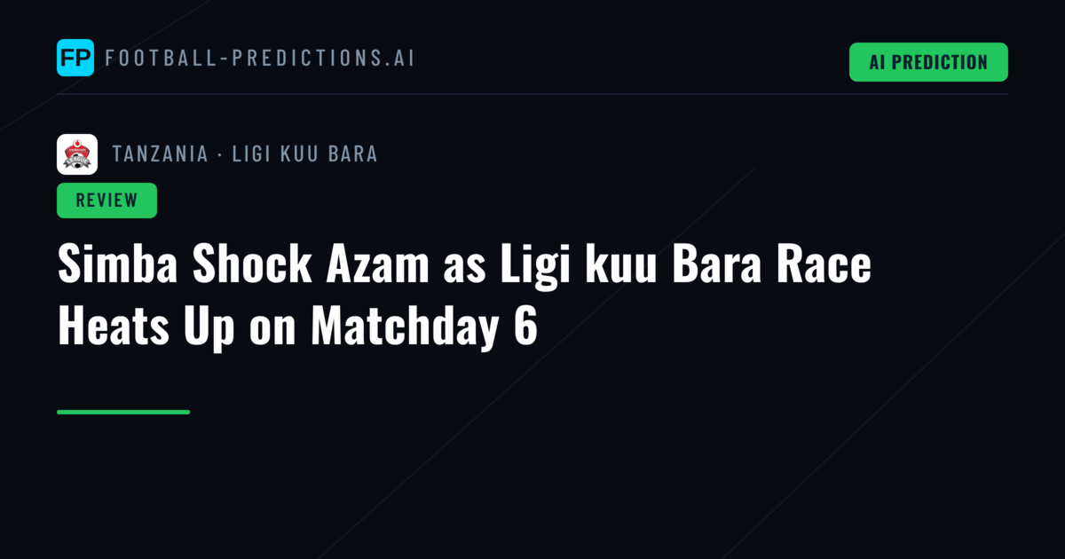 Simba Shock Azam as Ligi kuu Bara Race Heats Up on Matchday 6