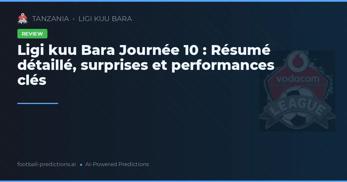 Ligi kuu Bara Journée 10 : Résumé détaillé, surprises et performances clés