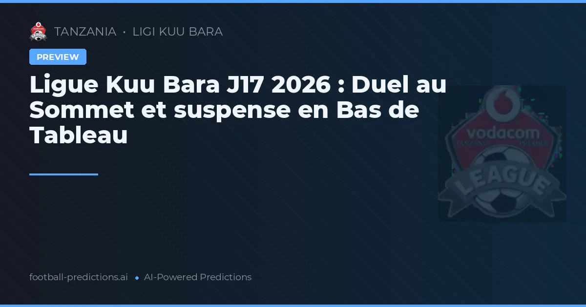 Ligue Kuu Bara J17 2026 : Duel au Sommet et suspense en Bas de Tableau