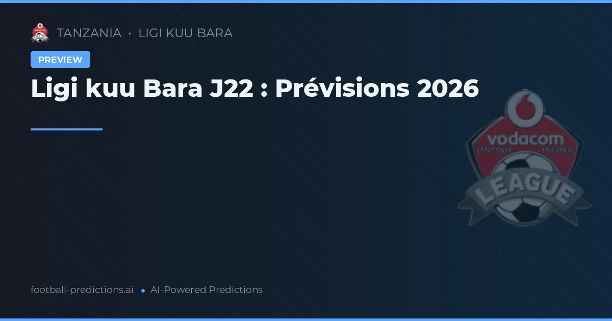 Ligi kuu Bara J22 : Prévisions 2026