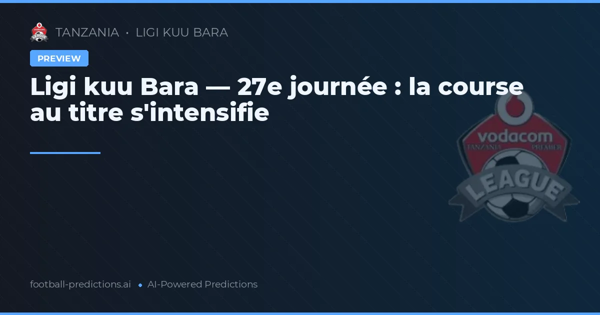 Ligi kuu Bara — 27e journée : la course au titre s'intensifie