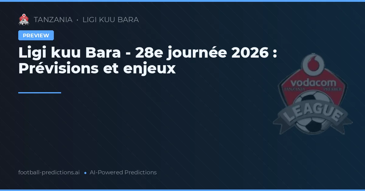 Ligi kuu Bara - 28e journée 2026 : Prévisions et enjeux