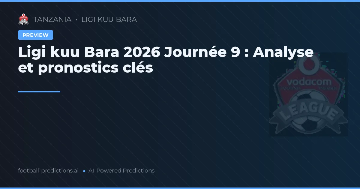 Ligi kuu Bara 2026 Journée 9 : Analyse et pronostics clés