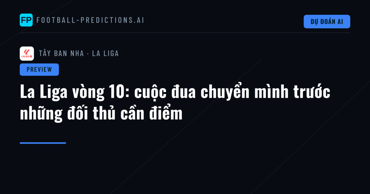 La Liga vòng 10: cuộc đua chuyển mình trước những đối thủ cần điểm