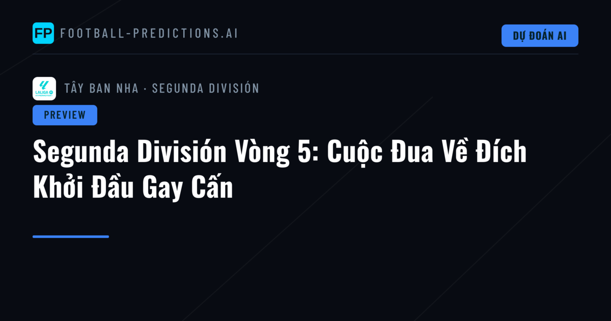 Segunda División Vòng 5: Cuộc Đua Về Đích Khởi Đầu Gay Cấn