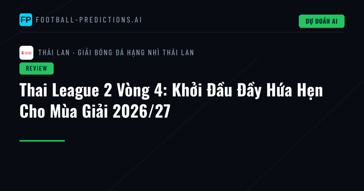 Thai League 2 Vòng 4: Khởi Đầu Đầy Hứa Hẹn Cho Mùa Giải 2026/27