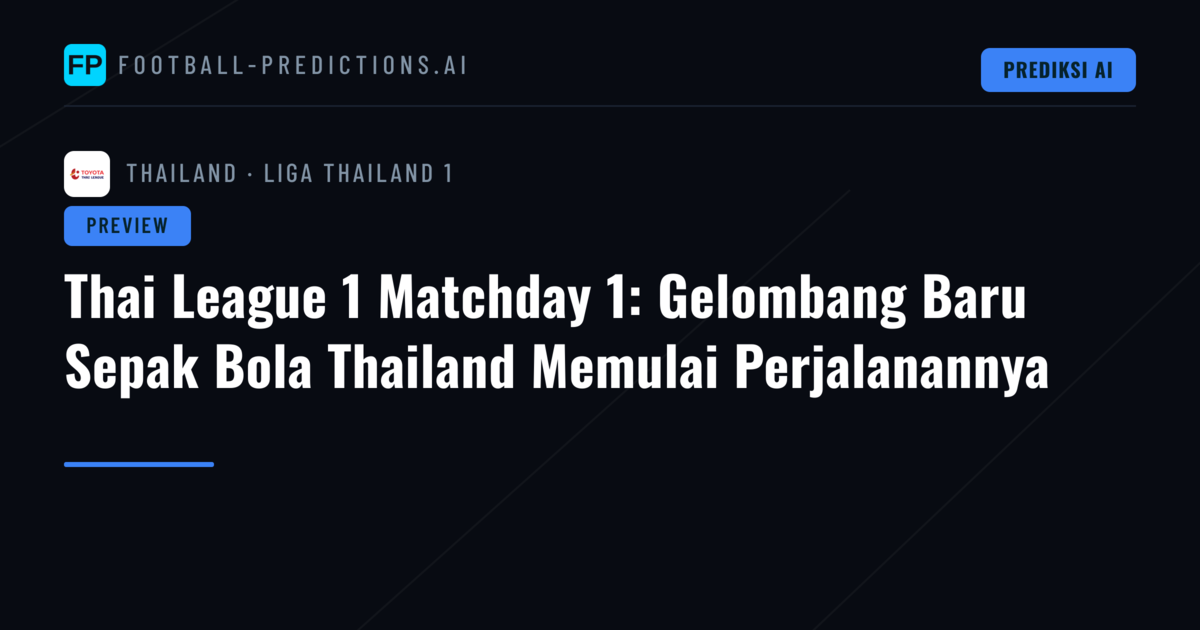 Thai League 1 Matchday 1: Gelombang Baru Sepak Bola Thailand Memulai Perjalanannya