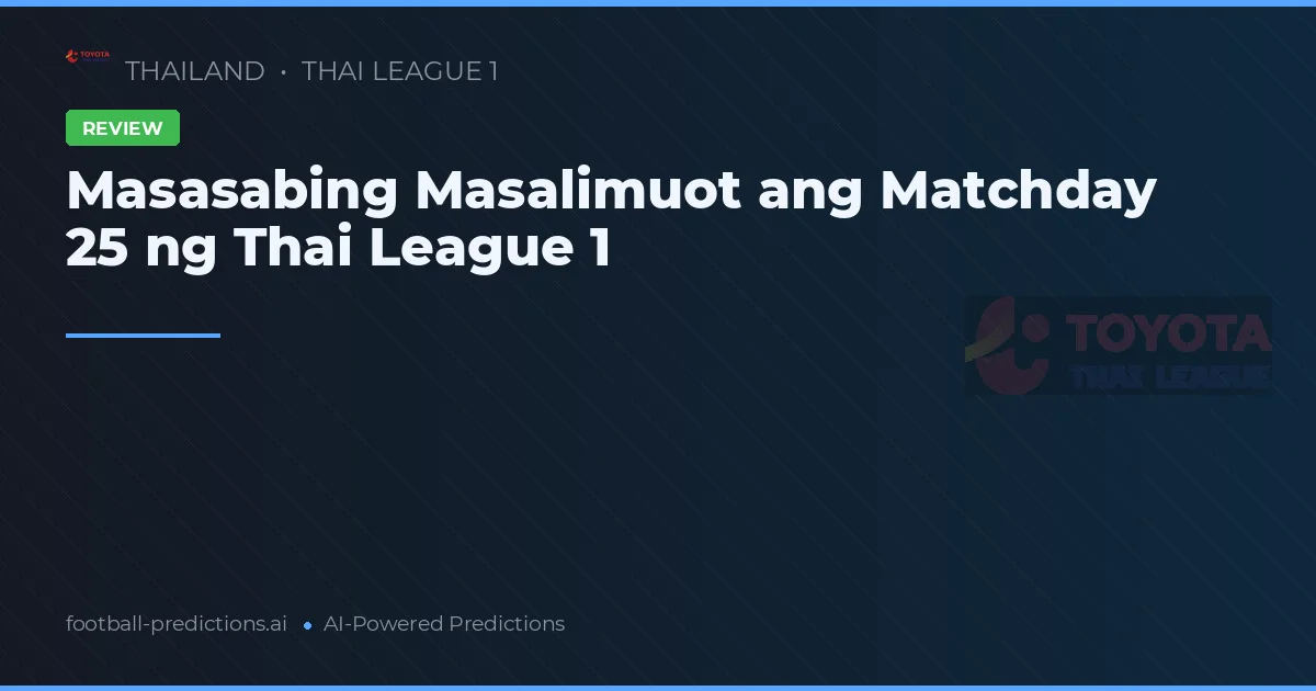 Masasabing Masalimuot ang Matchday 25 ng Thai League 1