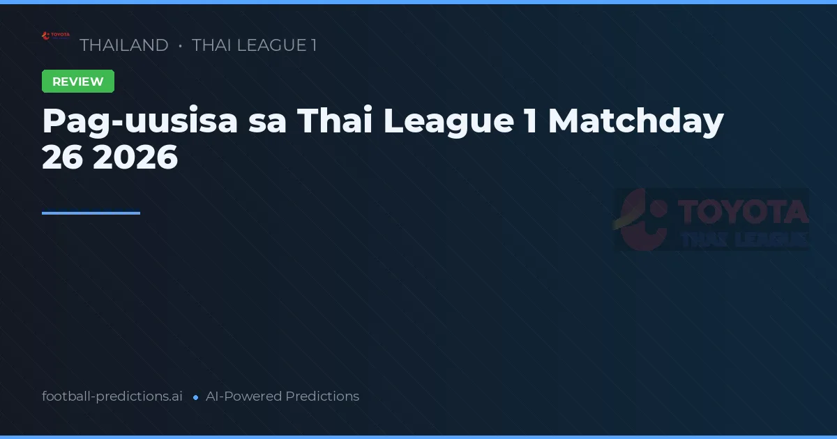 Pag-uusisa sa Thai League 1 Matchday 26 2026