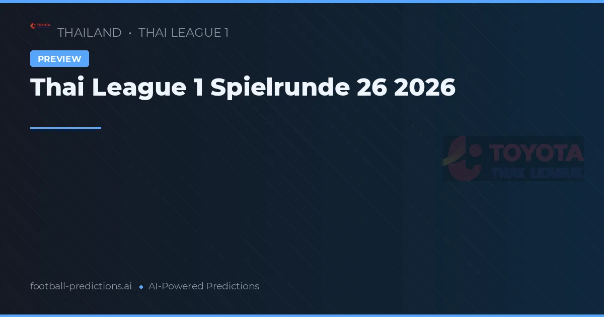 Thai League 1 Spielrunde 26 2026