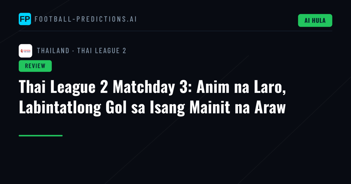Thai League 2 Matchday 3: Anim na Laro, Labintatlong Gol sa Isang Mainit na Araw
